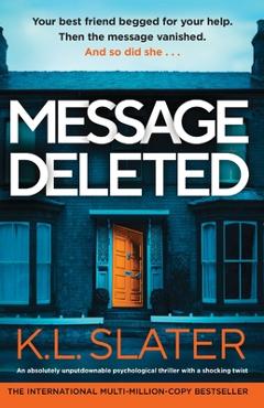 Message Deleted: An absolutely unputdownable psychological thriller with a shocking twist - K. L. Slater