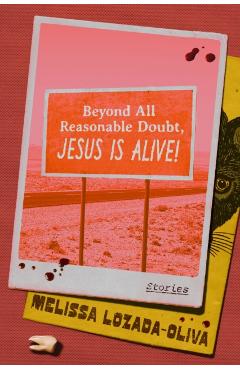 Beyond All Reasonable Doubt, Jesus Is Alive!: Stories - Melissa Lozada-oliva