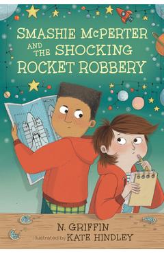Smashie McPerter and the Shocking Rocket Robbery - N. Griffin