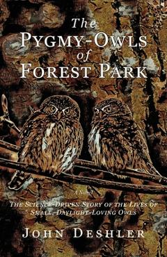 The Pygmy-Owls of Forest Park - John Deshler