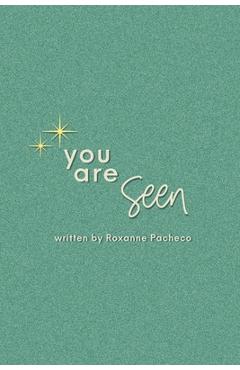 You are Seen - Roxanne Pacheco