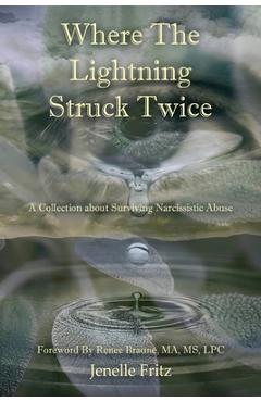 Where the Lightning Struck Twice: A Collection about Surviving Narcissistic Abuse - Jenelle Fritz