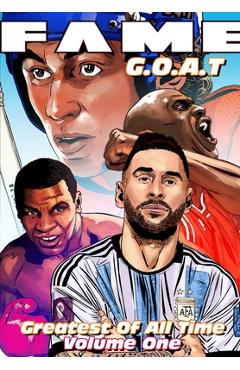 Fame: G.O.A.T: Michael Jordan, Lionel Messi, Wayne Gretzky & Mike Tyson - Eric M. Esquivel