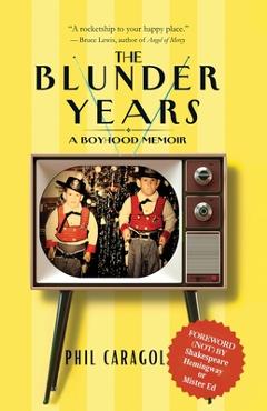 The Blunder Years: A Boyhood Memoir - Phil Caragol