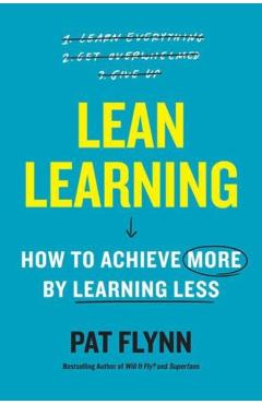 Lean Learning: How to Achieve More by Learning Less