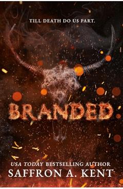 Branded - Saffron A. Kent