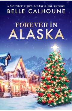 Forever in Alaska - Belle Calhoune