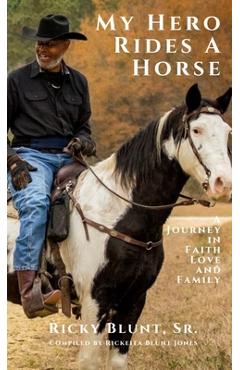 My Hero Rides a Horse: A Journey in Faith, Love, and Family - Ricky Blunt