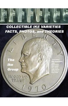 COLLECTIBLE IKE VARIETIES - FACTS, PHOTOS and THEORIES - Rob Ezerman