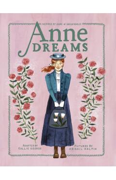 Anne Dreams: Inspired by Anne of Green Gables - Kallie George