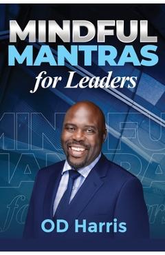 Mindful Mantras for Leaders - Od Harris