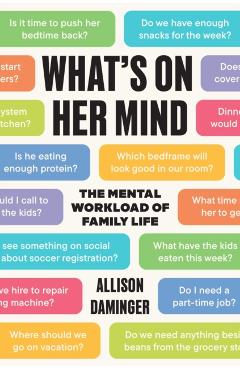 What's on Her Mind: The Mental Workload of Family Life - Allison Daminger