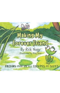 Making My Forever Friend - Rick Nagy