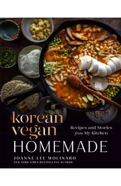 The Korean Vegan: Homemade: Recipes and Stories from My Kitchen - Joanne Lee Molinaro