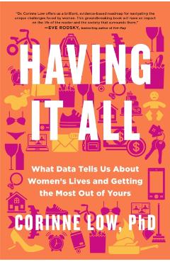 Having It All: The Hidden Forces Exhausting Women, and How to Thrive Anyway - Corinne Low