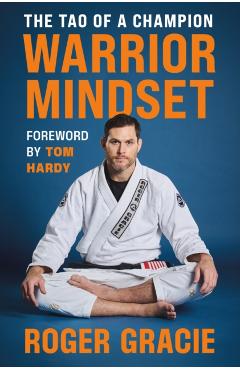 Warrior Mindset: The Tao of a Champion - Roger Gracie