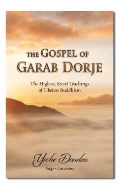 The Gospel of Garab Dorje: The Highest, Secret Teachings of Tebetan Buddhism - Roger Calverley