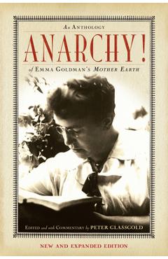 Anarchy!: An Anthology of Emma Goldman\'s Mother Earth - Peter Glassgold