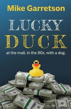 Lucky Duck: At the mall, in the 80s, with a dog. - Mike Garretson