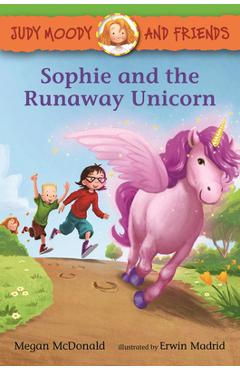 Judy Moody and Friends: Sophie and the Runaway Unicorn - Megan Mcdonald