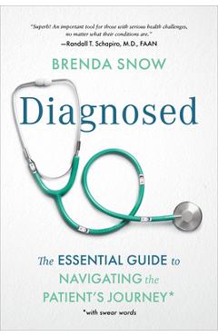 Diagnosed: The Essential Guide to Navigating the Patient\'s Journey - Brenda Snow