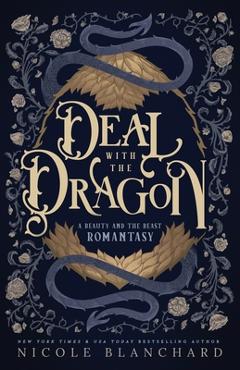 Deal with the Dragon: A Beauty and the Beast retelling / Dragon Shifter Romantasy - Nicole Blanchard