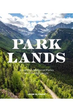Parklands: America's National Parks and Public Lands - Jacob W. Frank