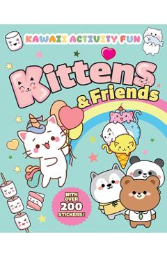 Kittens & Friends: Kawaii Activity Fun (with Over 200 Stickers!) - Giada Francia