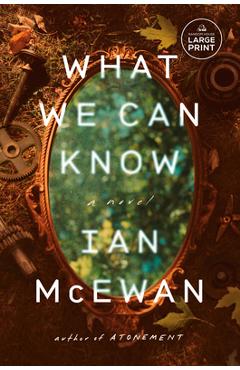 What We Can Know - Ian Mcewan