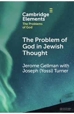 The Problem of God in Jewish Thought - Jerome Gellman