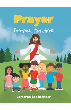 Prayer: Everyone, Anywhere - Cameron Lee Brenner