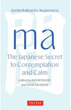 Ma: The Japanese Secret to Contemplation and Calm - Ken Rodgers