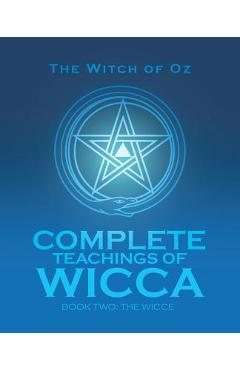 Complete Teachings of Wicca: Book Two: the Wicce -