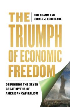 The Triumph of Economic Freedom: Debunking the Seven Great Myths of American Capitalism - Donald J. Boudreaux