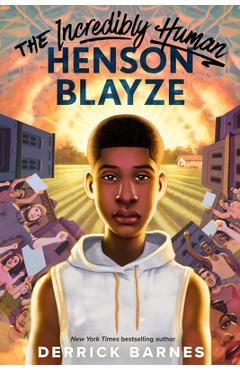 The Incredibly Human Henson Blayze - Derrick Barnes