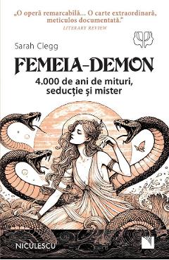 Femeia-Demon. 4.000 de ani de mituri, seductie si mister - Sarah Clegg - NICULESCU