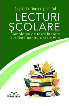 Lecturi scolare. Antologie de texte literare auxiliare - Clasa 6 - PRESTIGE