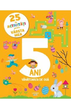 25 de activitati pentru varsta mea: 5 ani. Vanatoarea de oua - LITERA