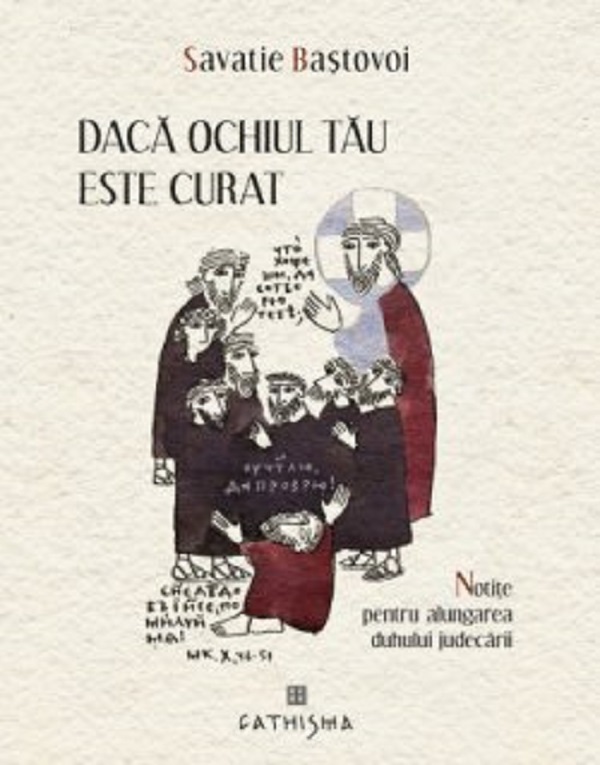 Dacă ochiul tău este curat - Savatie Baștovoi | Libris.ro