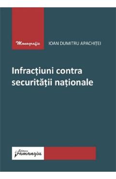 Infractiuni contra securitatii nationale - Ioan Dumitru Apachitei