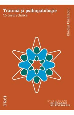 eBook Trauma si psihopatologie. 15 cazuri clinice - Khadija Chahraoui