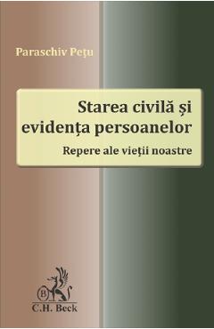 Starea civila si evidenta persoanelor. Repere ale vietii noastre - Paraschiv Petu