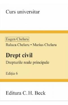 Drept civil. Drepturile reale principale Ed.6 - Eugen Chelaru, Marius Chelaru, Raluca Chelaru - C.H. BECK