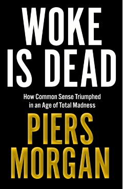 Woke Is Dead - Piers Morgan