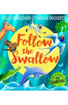 Follow the Swallow - Julia Donaldson