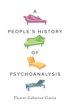 People's History of Psychoanalysis - Florent Gabarron-garcia