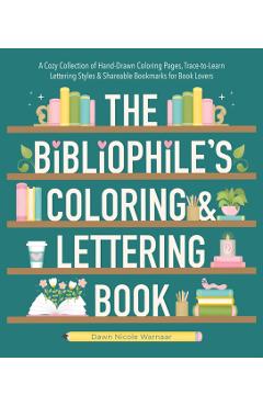 Bibliophile's Coloring and Lettering Book - Dawn Nicole Warnaar