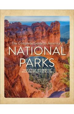 Complete Guide to America's National Parks - Nancy J. Hajeski