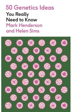 50 Genetics Ideas You Really Need to Know - Mark Henderson