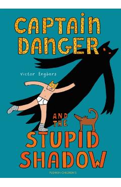 Captain Danger and the Stupid Shadow - Victor Engbers